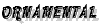 Ornamental