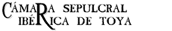 Bienvenido a la C&aacute;mara Sepulcral Ib&eacute;rica de Toya 