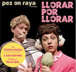 Llorar por llorar - Teatro Cazorla